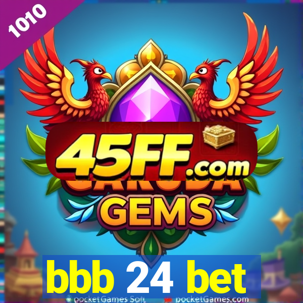 bbb 24 bet